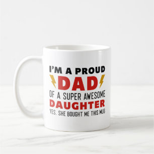 I’m A Proud Dad Of A Super Awesome Daughter Coffee Mug