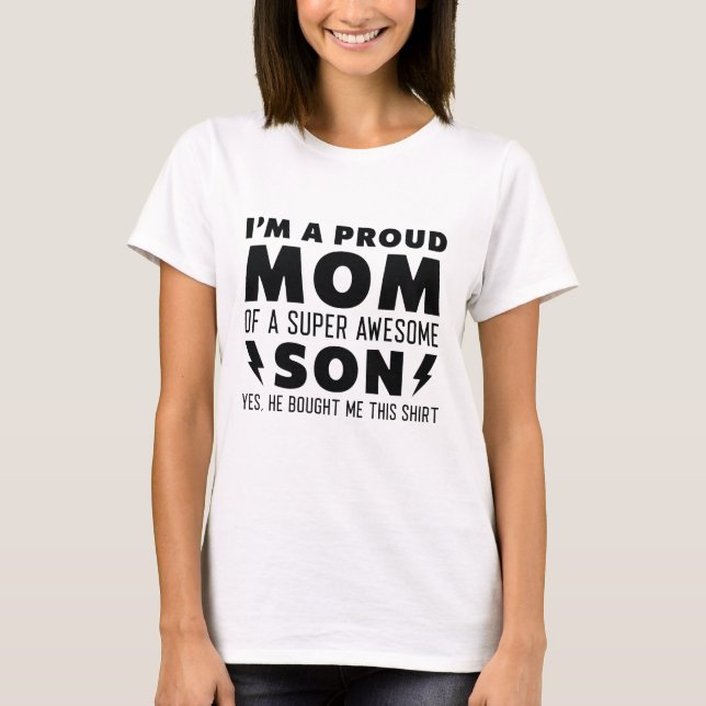 I’m A Proud Mom Of A Super Awesome Son T-Shirt (Front)