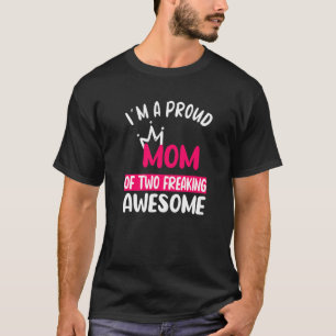 I´m A Proud Mom Of Two Freaking Awesome Mothers Da T-Shirt