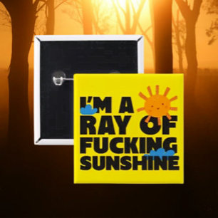 I’m a Ray of F*ing Sunshine Button – Funny