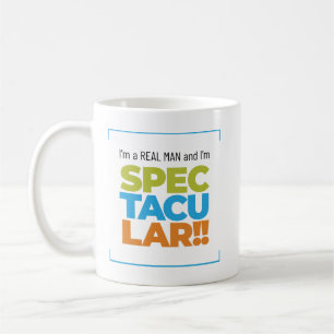 I’m a Real Man and I’m SPECTACULAR! Joke Coffee Mug