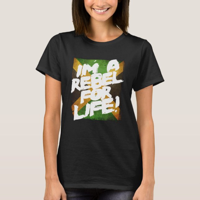 I m a Rebel for Life Jamaica Flag Reggae T-Shirt (Front)