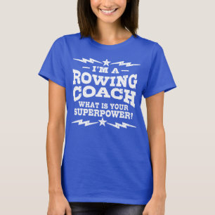 I’m a Rowing Coach what is your Superpower T-shirt