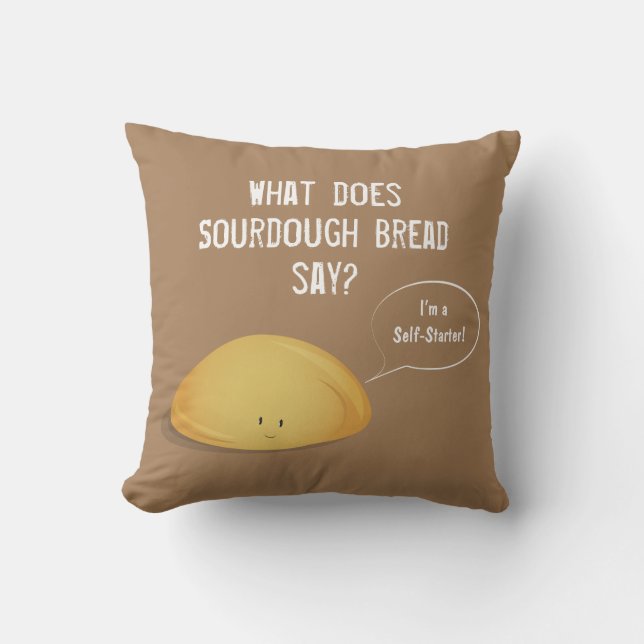 I’m a Self-Starter Sourdough Bread Brown White Throw Pillow (Front)