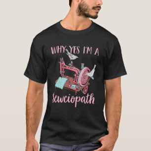 I m A Sewciopath  Sewing   Idea T-Shirt