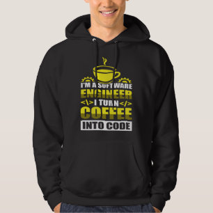 I m a software Engineer I turn Coffee into code Hoodie