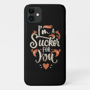 I m A Sucker For You iPhone 11 Case