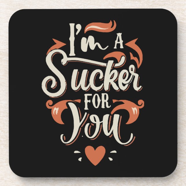 I m A Sucker For You Coaster (Front)