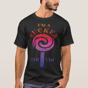 I m A Sucker For You Dirty Naughty Lollipop Pun Di T-Shirt