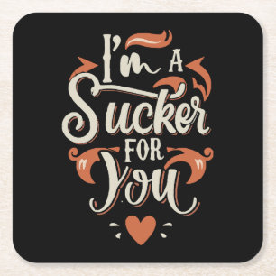 I m A Sucker For You Square Paper Coaster