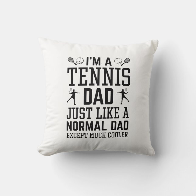 I’m A Tennis Dad Throw Pillow (Front)