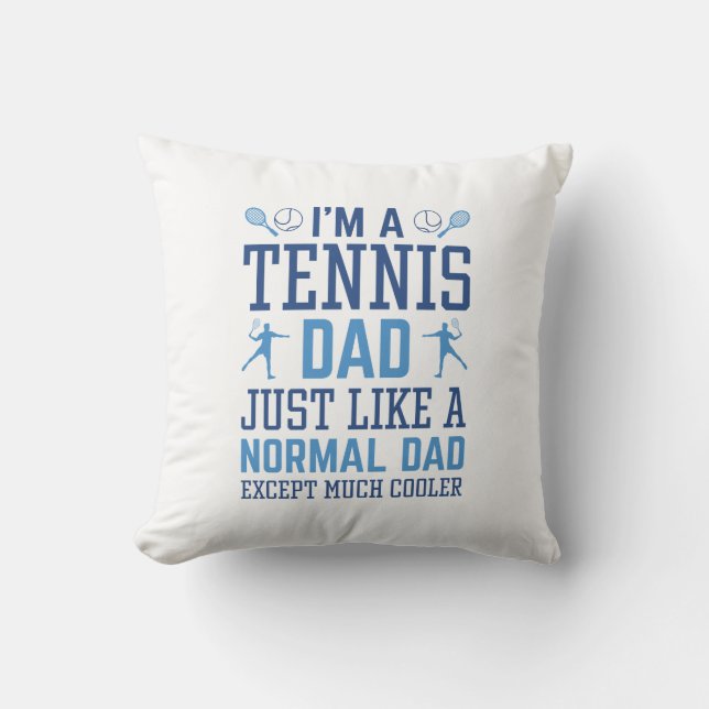 I’m A Tennis Dad Throw Pillow (Front)