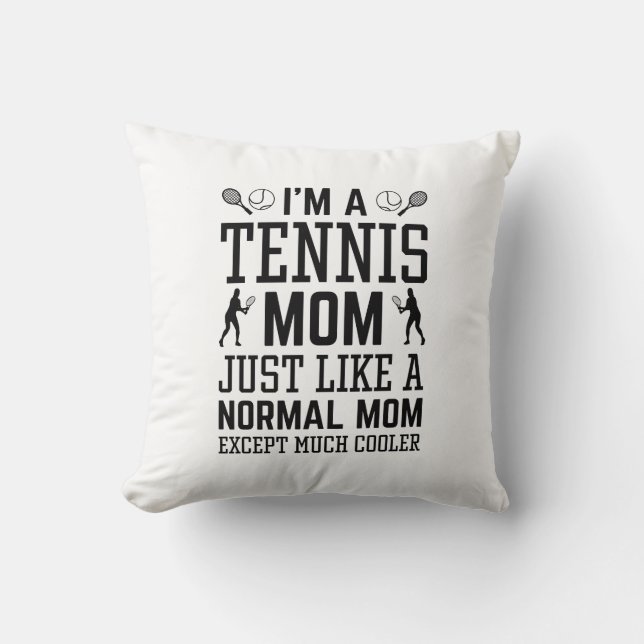 I’m A Tennis Mom Throw Pillow (Front)