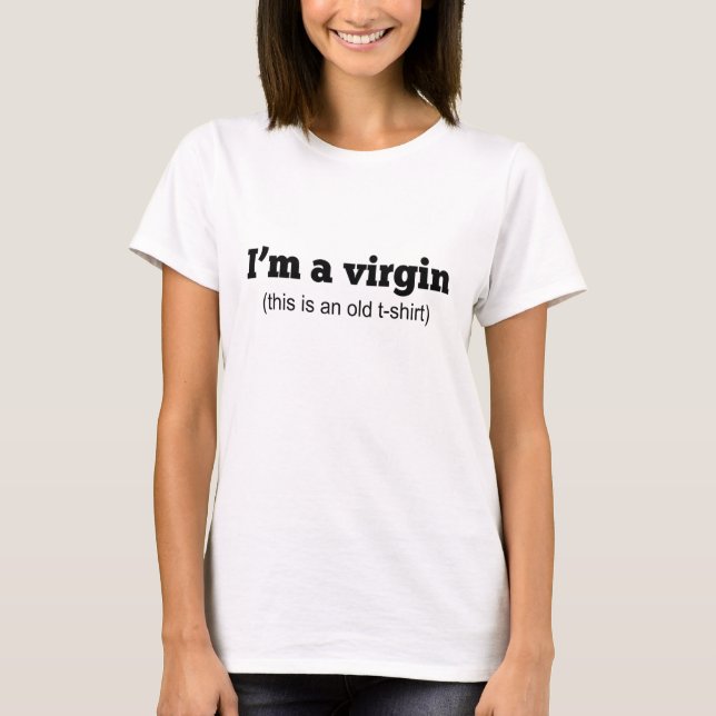 I’m a Virgin, but this is an old t-shirt (Front)