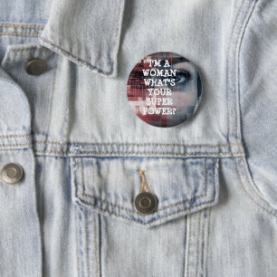 I’m a Woman, What’s Your Superpower? 2 Inch Round Button