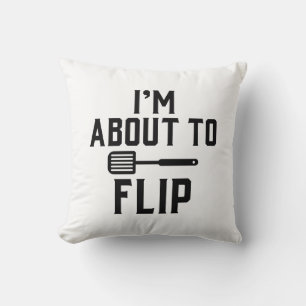 I’m About To Flip Throw Pillow