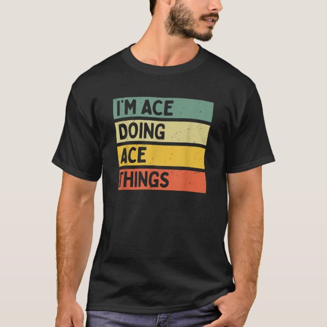 I m Ace Doing Ace Things Funny Personalized Quote  T-Shirt (Front)