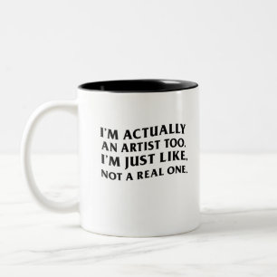 I’m Actually an Artist Too, Just Like, Not a Real Two-Tone Coffee Mug