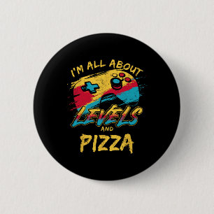 I’m All About Levels And Pizza Funny Gamer Food Hu 2 Inch Round Button