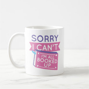I’m All Booked Up Coffee Mug