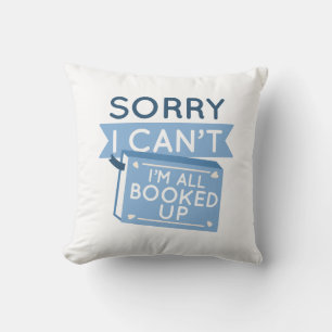 I’m All Booked Up Throw Pillow