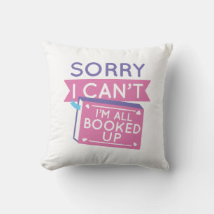 I’m All Booked Up Throw Pillow