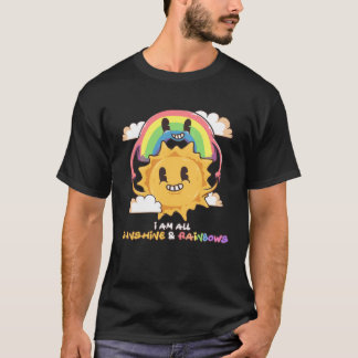 I m All Sunshine and Rainbows Inspirational Positi T-Shirt