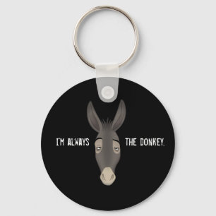 “I’m Always the Donkey” Keychain