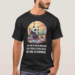 I m an AI Researcher I Do Click Click Click 1 T-Shirt