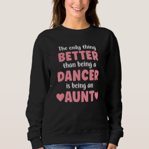 I M An Aunt And Dancer Funny Aunt For Women Sweatshirt