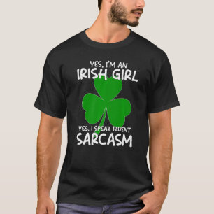 I M An Irish Girl I Speak Fluent Sarcasm St Patric T-Shirt
