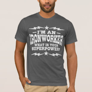 I’m An Ironworker What Is Your Superpower T-Shirt