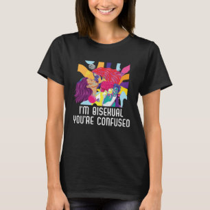 I m Bisexual You re Confused Bisexual Bisexuality T-Shirt