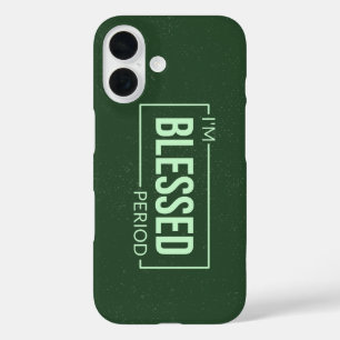I’m Blessed. Period. Faith-based Minimalist iPhone 16 Case