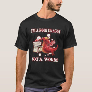 I M Book Dragon Not A Worm Book reader T-Shirt