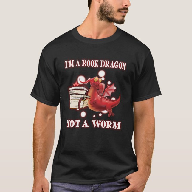 I M Book Dragon Not A Worm  Book reader T-Shirt (Front)