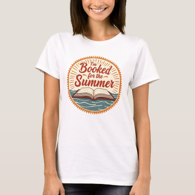 I’m Booked for the Summer – Funny Reading Quote T-Shirt (Front)