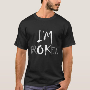 I’m Broken – Raw Handwritten Grunge Typography T-Shirt