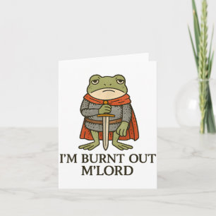 I’m Burnt Out M’lord Funny Tired Medieval Knight F Card