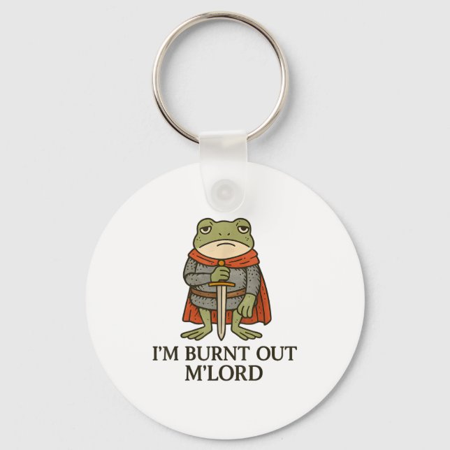 I’m Burnt Out M’lord Funny Tired Medieval Knight F Keychain (Front)