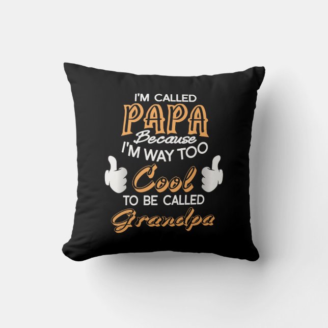 I’m Called Papa because I´m way too Cool Throw Pillow (Front)