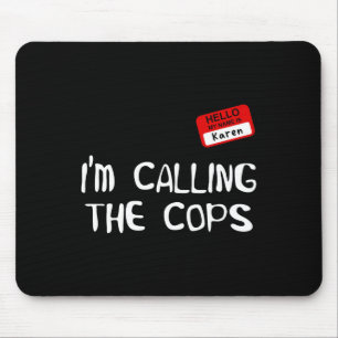 I’m Calling The Cops Funny Karen Halloween Costume Mouse Pad
