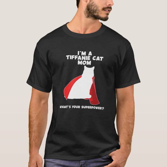 I m Cat Mother Woman Superpower Tiffanie Cat Mom P T-Shirt (Front)