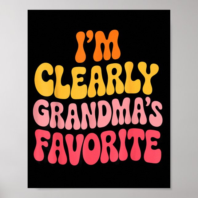 I’m Clearly Grandma’s Favorite Funny Granddaughter Poster (Front)