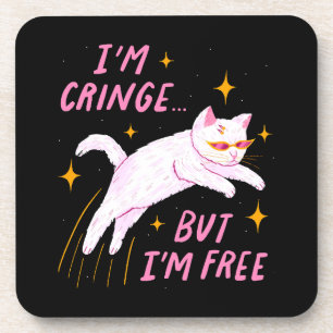 I m Cringe, But I m Free Coaster