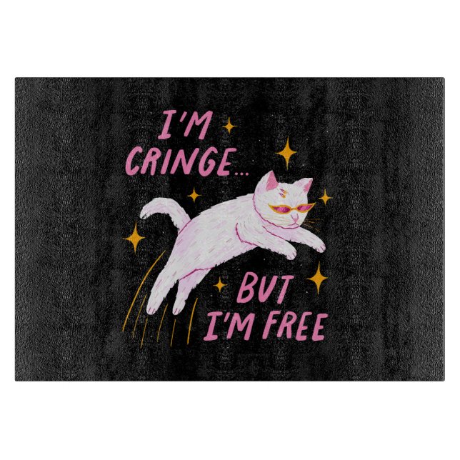 I m Cringe, But I m Free Cutting Board (Front)