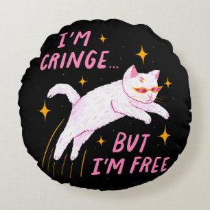 I m Cringe, But I m Free Round Pillow