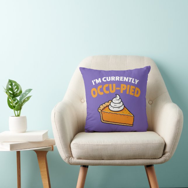 I’m Currently Occu-pied Throw Pillow (Chair)