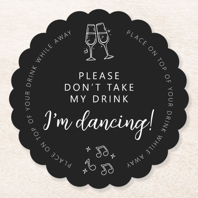 I’m Dancing Please Don’t Take My Drink Black White Paper Coaster (Front)