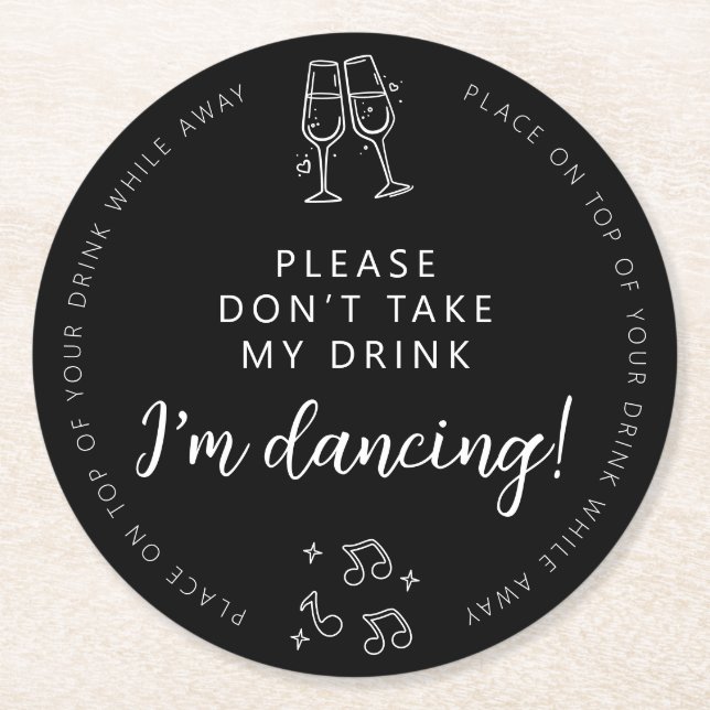 I’m Dancing Please Don’t Take My Drink Black White Round Paper Coaster (Front)